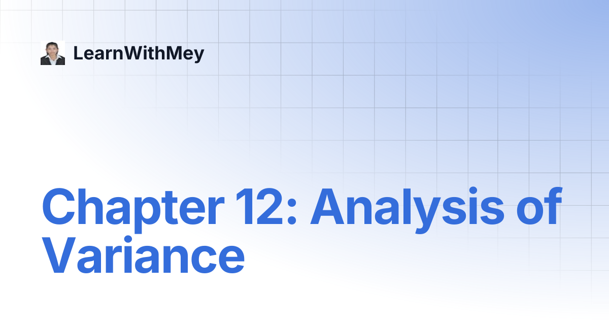 Chapter 12: Analysis of Variance | LearnWithMey